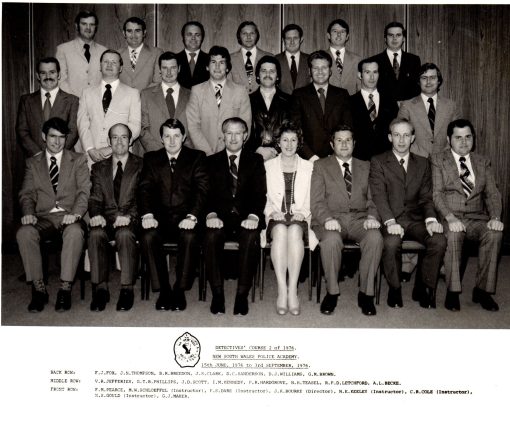 Detectives Course 2 of 1976. Commenced 15 June 1976 and concluded 3 September 1976.Back Row ( L - R ): F.J. FOX, J.N. THOMPSON, D.R. BREEDON, J.S. CLARK, D.Charlie SANDERSON, D.J. WILLIAMS, G.M. BROWN. Middle Row: V.R. JEFFERIES, G.T.R. PHILLIPS, J.D. SCOTT, I.M. KENNEDY, P.R. HARDGROVE, N.H. TEASEL, R.P.D. LETCHFORD, A.L. BECKE. Front Row: F.M. PEARCE, M.W. SCHLOEFELL ( Instructor ), Peter Samspon DARE # 12461 ( Instructor ), J.K. BOURKE ( Director ), N.E. KEELEY ( Instructor ), C.R. COLE ( Instructor ), N.S. GOULD ( Instructor ) G.J. MAHER.